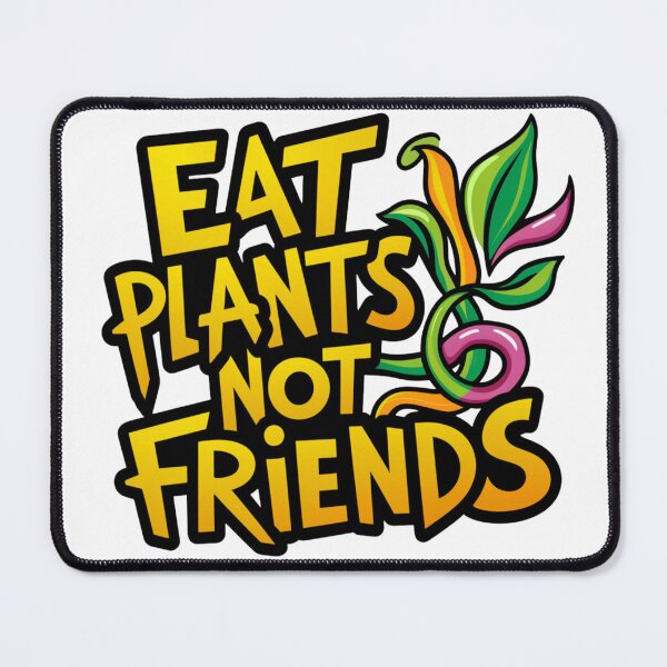 Item preview, Eat Plants Not Friends designed and sold by veganeats.