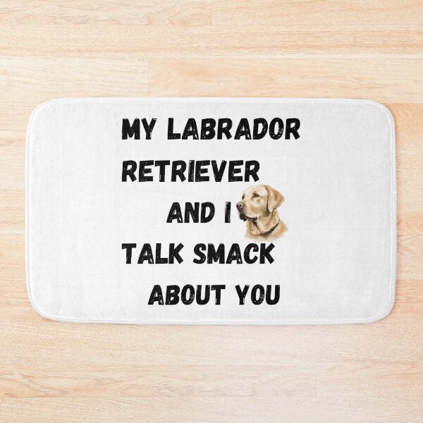 Item preview, My Labrador Retriever and I Talk Smack designed and sold by Fredster1966.