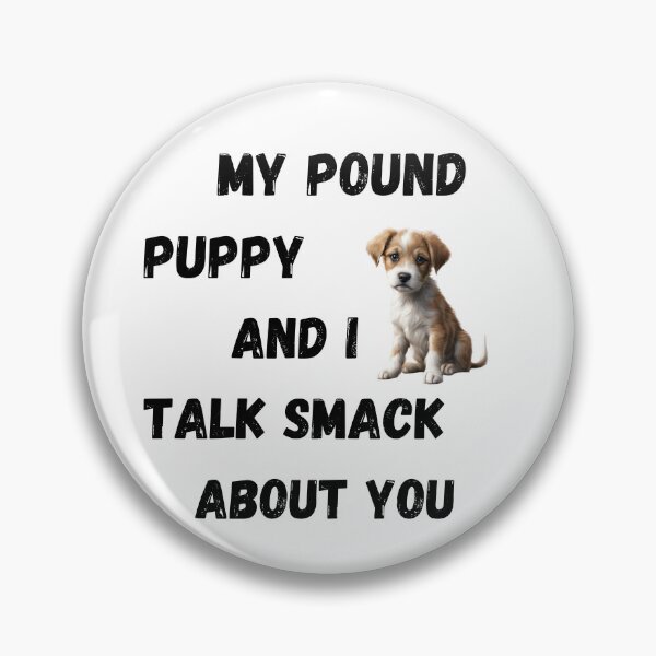 Item preview, My Pound Puppy and I Talk Smack designed and sold by Fredster1966.