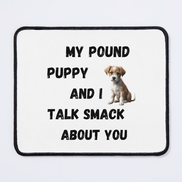 Item preview, My Pound Puppy and I Talk Smack designed and sold by Fredster1966.