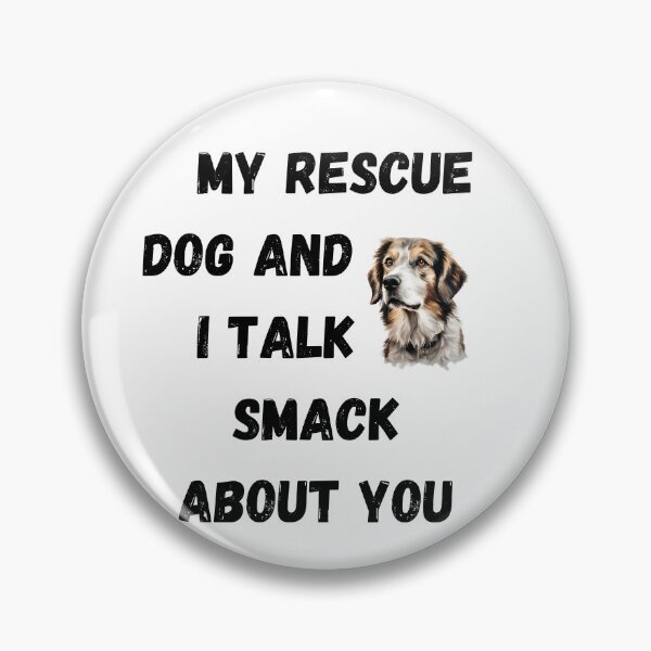 Item preview, My Rescue Dog and I Talk Smack designed and sold by Fredster1966.