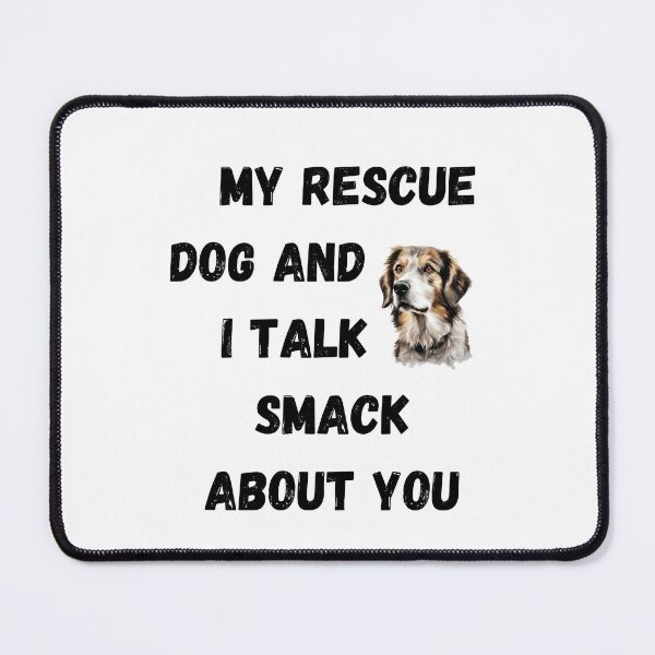 Item preview, My Rescue Dog and I Talk Smack designed and sold by Fredster1966.