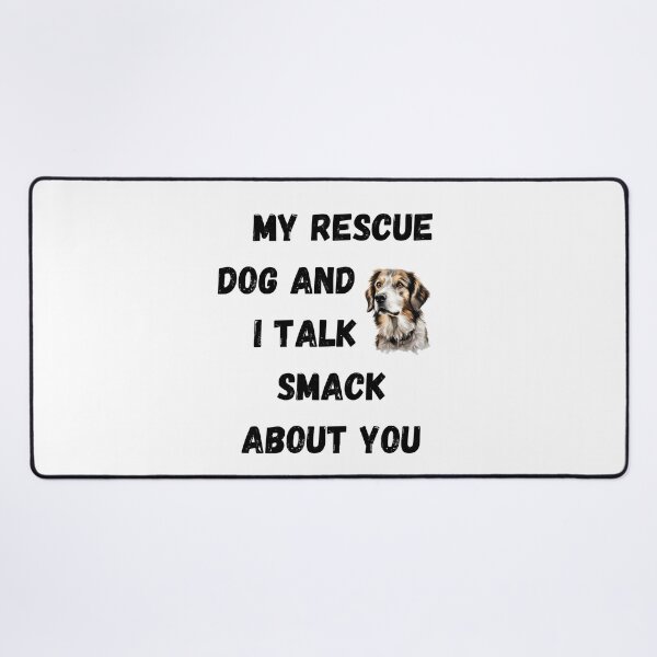 Item preview, My Rescue Dog and I Talk Smack designed and sold by Fredster1966.