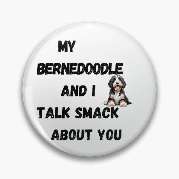Item preview, My Bernedoodle and I Talk Smack designed and sold by Fredster1966.