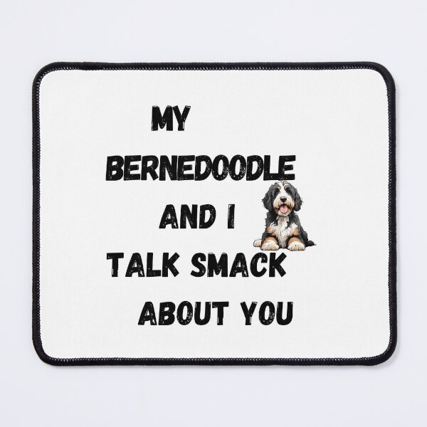 Item preview, My Bernedoodle and I Talk Smack designed and sold by Fredster1966.