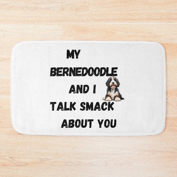 Item preview, My Bernedoodle and I Talk Smack designed and sold by Fredster1966.