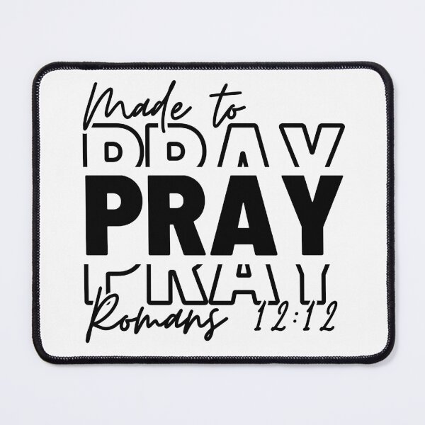 Item preview, Made to Pray, Romans 12:12.  designed and sold by MoriaStore.