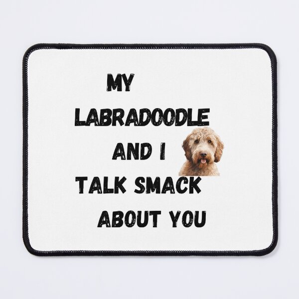 Item preview, My Labradoodle and I Talk Smack designed and sold by Fredster1966.
