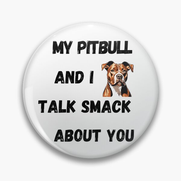 Item preview, My Pitbull and I Talk Smack designed and sold by Fredster1966.
