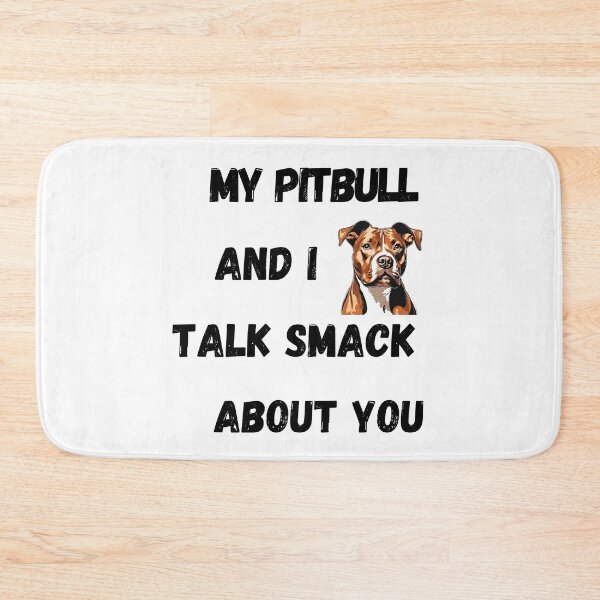 Item preview, My Pitbull and I Talk Smack designed and sold by Fredster1966.