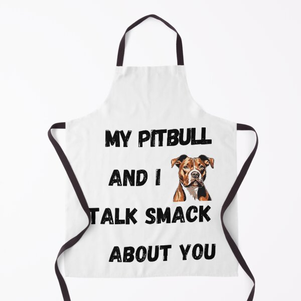Item preview, My Pitbull and I Talk Smack designed and sold by Fredster1966.