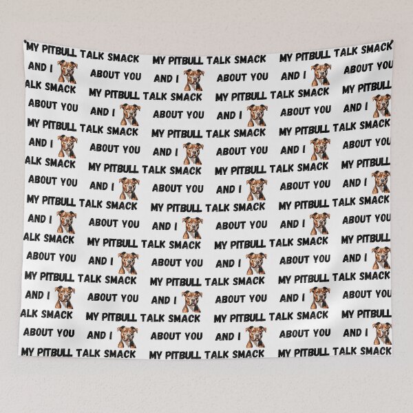 Item preview, My Pitbull and I Talk Smack designed and sold by Fredster1966.
