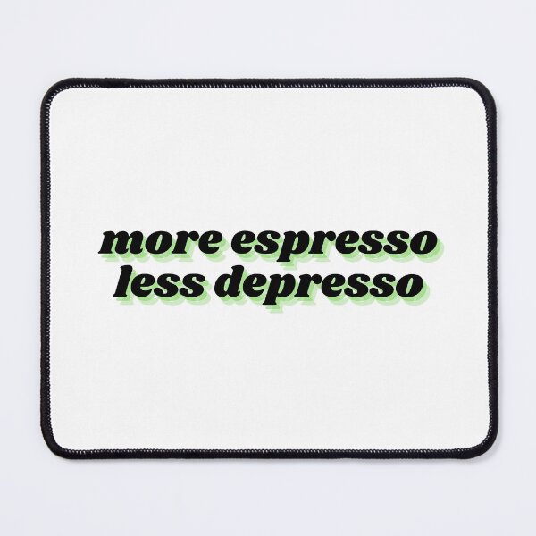 Item preview, more espresso less depresso designed and sold by Therapy by Sen.