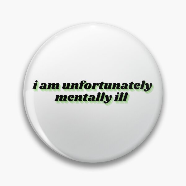 Item preview, i am unfortunately mentally ill designed and sold by Therapy by Sen.