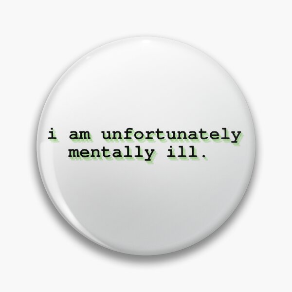 Item preview, i am unfortunately mentally ill designed and sold by Therapy by Sen.