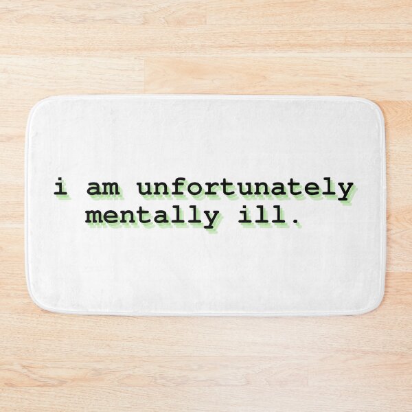 Item preview, i am unfortunately mentally ill designed and sold by Therapy by Sen.