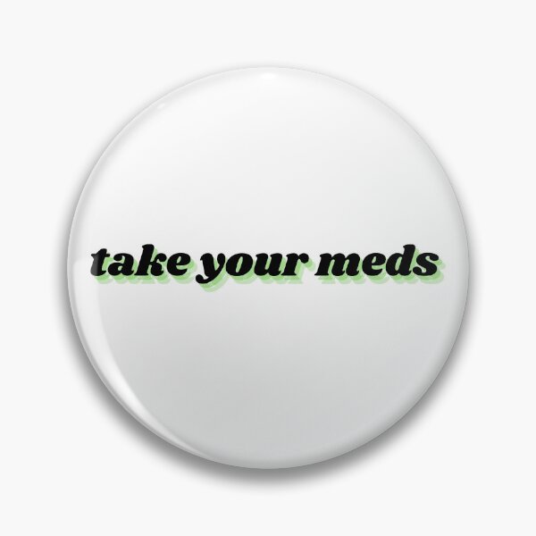 Item preview, take your meds designed and sold by Therapy by Sen.