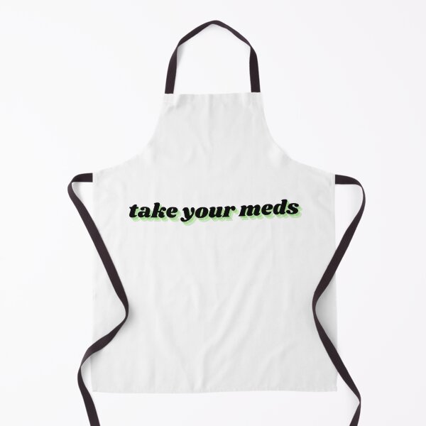 Item preview, take your meds designed and sold by Therapy by Sen.