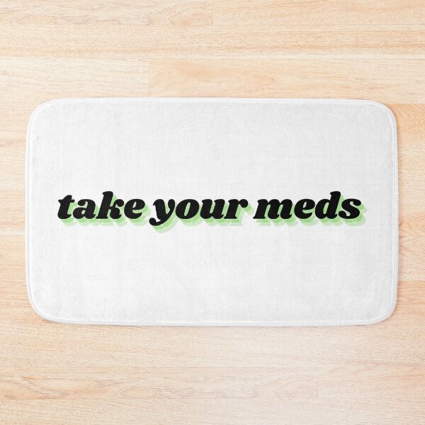 Item preview, take your meds designed and sold by Therapy by Sen.