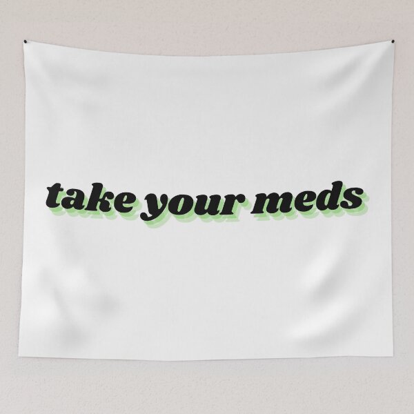 Item preview, take your meds designed and sold by Therapy by Sen.