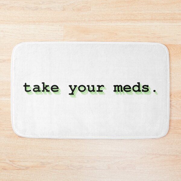 Item preview, take your meds. designed and sold by Therapy by Sen.