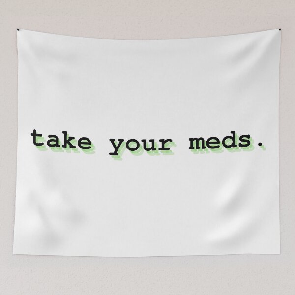 Item preview, take your meds. designed and sold by Therapy by Sen.