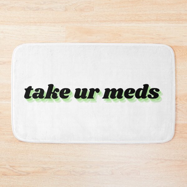 Item preview, take ur meds designed and sold by Therapy by Sen.