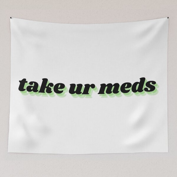 Item preview, take ur meds designed and sold by Therapy by Sen.