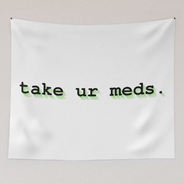 Item preview, take ur meds designed and sold by Therapy by Sen.