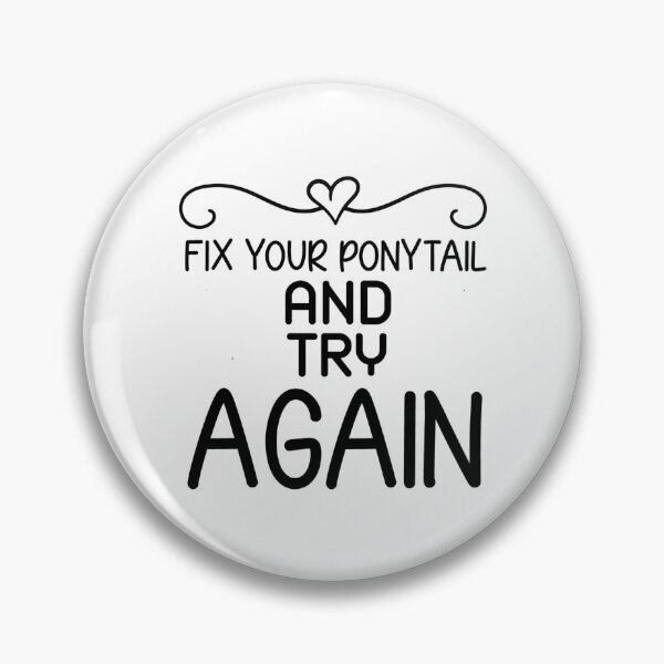 Item preview, Fix Your Ponytail and Try Again  designed and sold by Hairball-Pets.