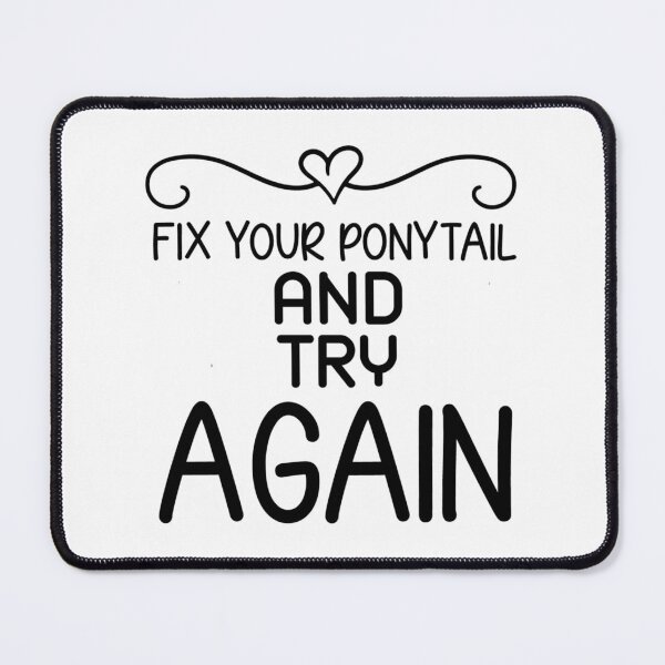 Item preview, Fix Your Ponytail and Try Again  designed and sold by Hairball-Pets.