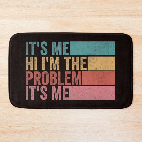 Item preview, Its Me Hi Im The Problem designed and sold by RichaBoutin.