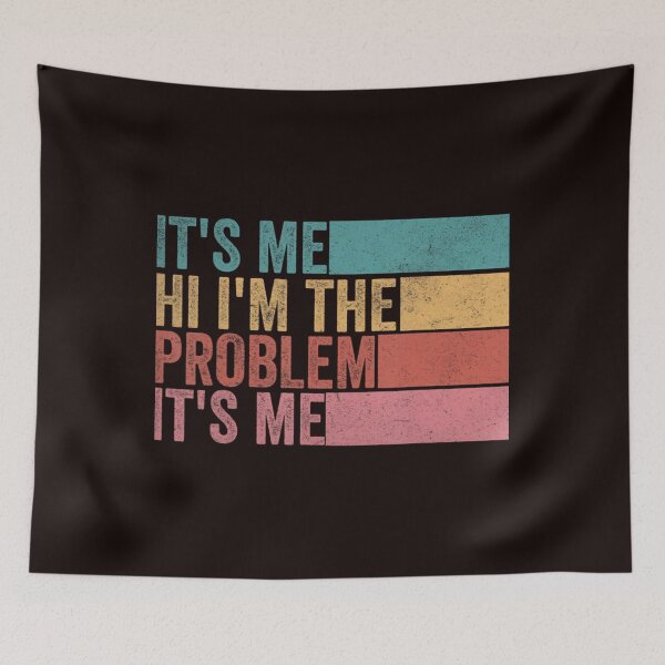 Item preview, Its Me Hi Im The Problem designed and sold by RichaBoutin.