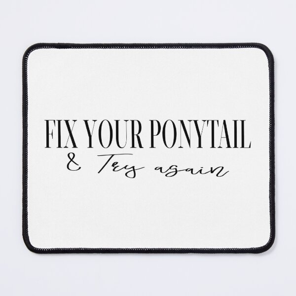 Item preview, Fix Your Ponytail and Try Again  designed and sold by Hairball-Pets.