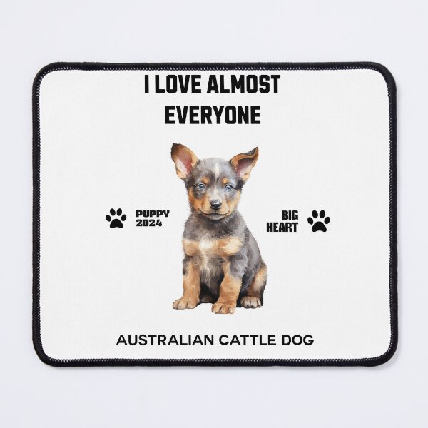 Item preview, Australian Cattle Dog i love almost everyone designed and sold by DavidBriot.