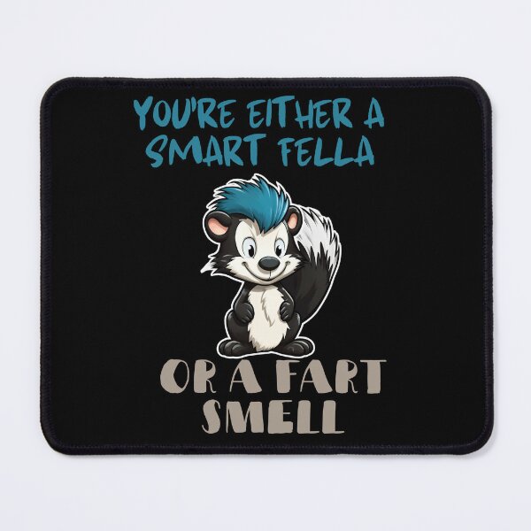 Item preview, You're Either a Smart Fella or a Fart Smell designed and sold by LuNkyRose.