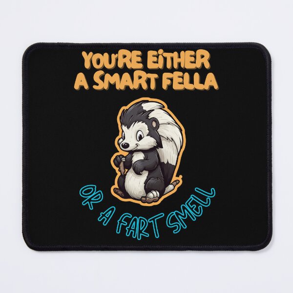 Item preview, You're Either a Smart Fella or a Fart Smell designed and sold by LuNkyRose.