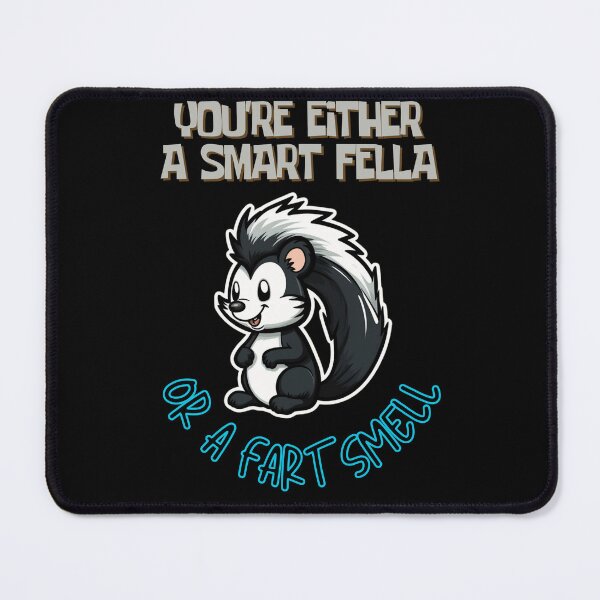 Item preview, Copy of You're Either a Smart Fella or a Fart Smell designed and sold by LuNkyRose.