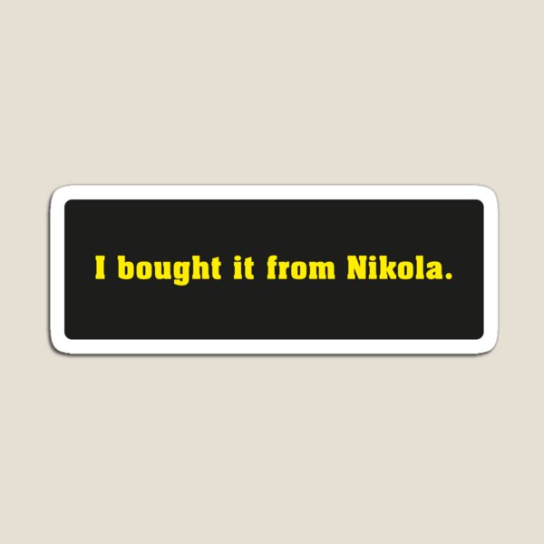 Item preview, Tesla Bumper - I bought it from Nikola - Sticker designed and sold by HdotO.