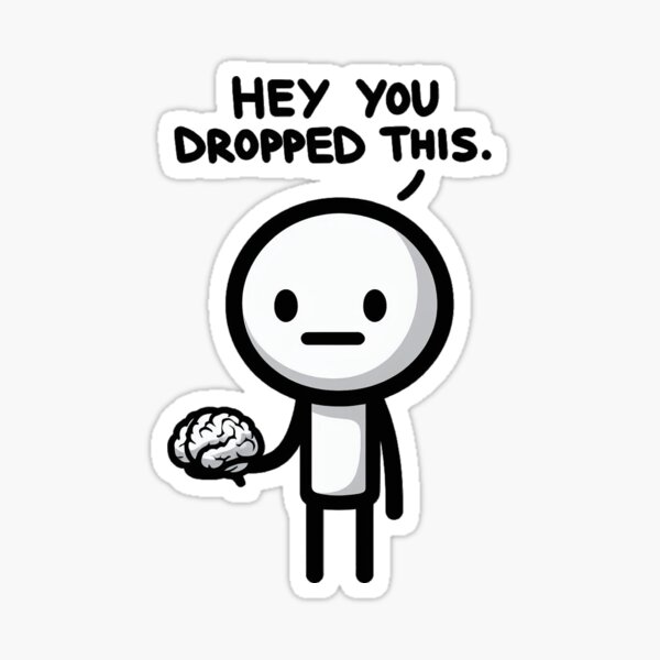 Item preview, You Dropped Your Brain - Stickman Crew #6 designed and sold by TheRumblingNerd.
