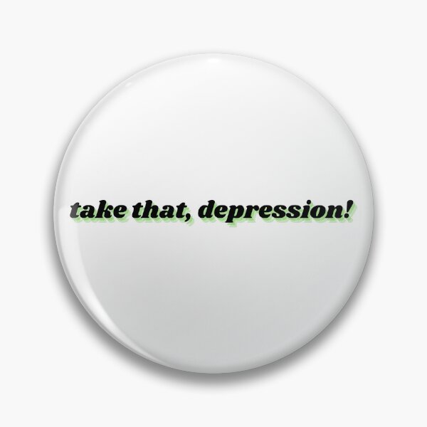 Item preview, take that, depression! designed and sold by Therapy by Sen.
