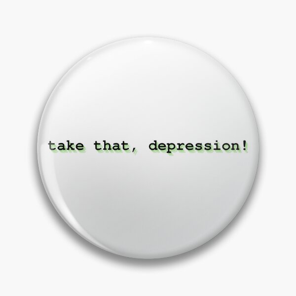 Item preview, take that, depression! designed and sold by Therapy by Sen.