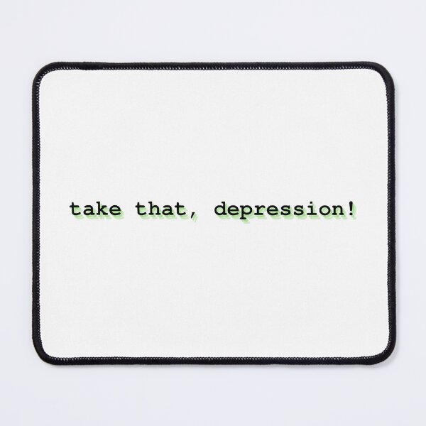 Item preview, take that, depression! designed and sold by Therapy by Sen.