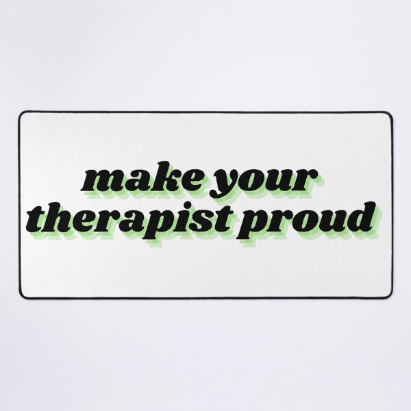 Item preview, make your therapist proud designed and sold by Therapy by Sen.