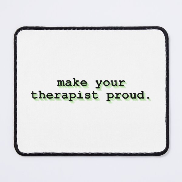 Item preview, make your therapist proud designed and sold by Therapy by Sen.