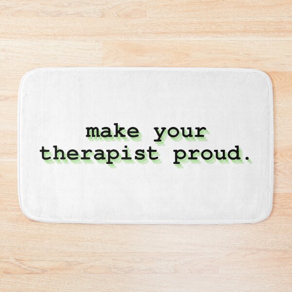 Item preview, make your therapist proud designed and sold by Therapy by Sen.