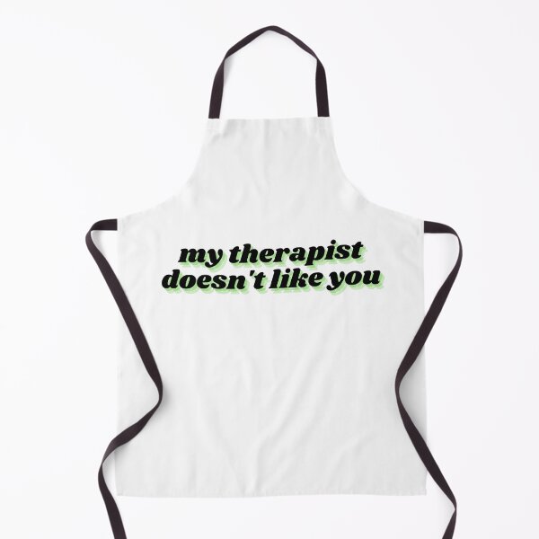 Item preview, my therapist doesn't like you  designed and sold by Therapy by Sen.