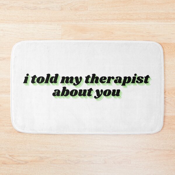 Item preview, i told my therapist about you  designed and sold by Therapy by Sen.