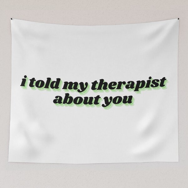 Item preview, i told my therapist about you  designed and sold by Therapy by Sen.