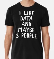 Camiseta premium Me gustan los datos y tal vez 3 personas